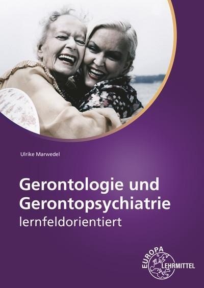 Gerontologie und Gerontopsychiatrie: lernfeldorientiert