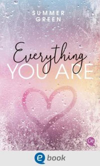 Everything you are
