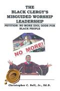 The Black Clergy’s Misguided Worship Leadership