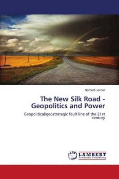 The New Silk Road - Geopolitics and Power