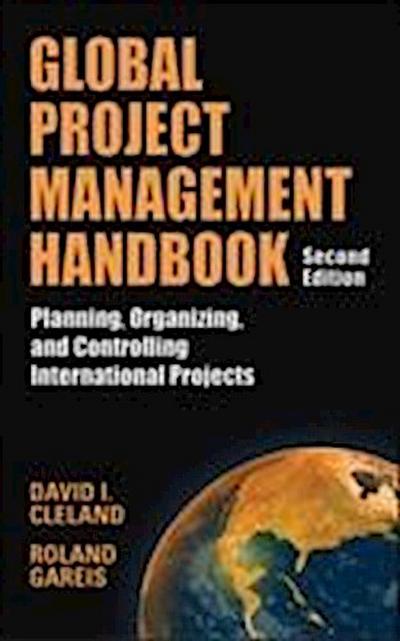 Global Project Management Handbook: Planning, Organizing and Controlling International Projects, Second Edition