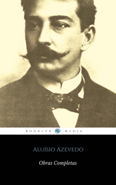 Aluísio Azevedo: obra completa