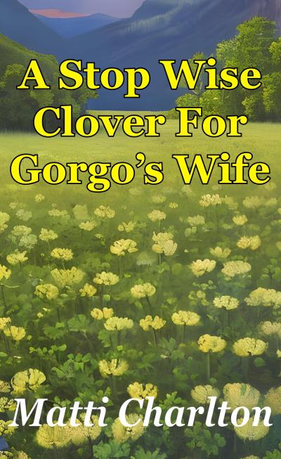 A Stop Wise Clover For Gorgo’s Wife