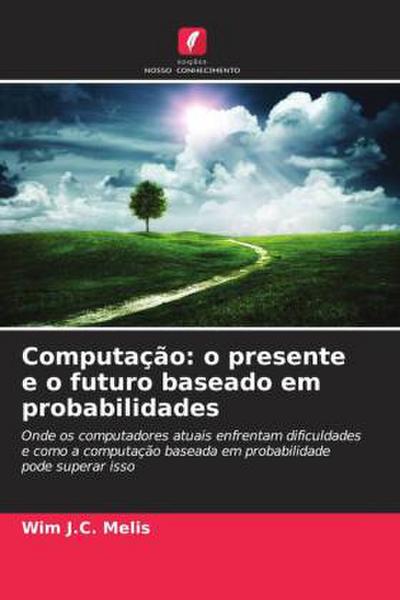 Computação: o presente e o futuro baseado em probabilidades