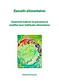 Conseils Alimentaires. Comment Motiver Les Personnes À Modifier Leurs Habitudes Alimentaires