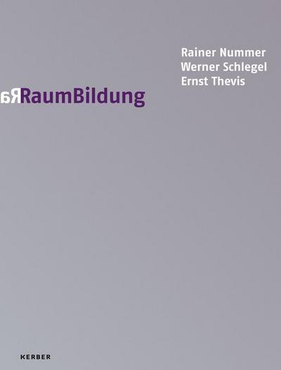 RaumBildung: Rainer Nummer, Werner Schlegel, Ernst Thevis