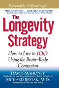 The Longevity Strategy: How to Live to 100 Using the Brain-Body Connection David Mahoney Author