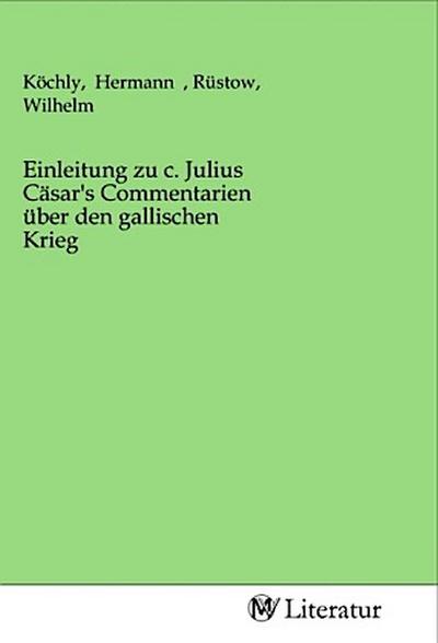 Einleitung zu c. Julius Cäsar’s Commentarien über den gallischen Krieg