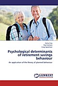 Psychological determinants of retirement savings behaviour