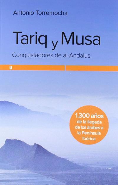 Torremocha Silva, A: Tariq y Musa : conquistadores de al-Ánd