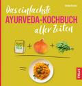 Das einfachste Ayurveda-Kochbuch aller Zeiten von Ulrike Dreier | Ebook