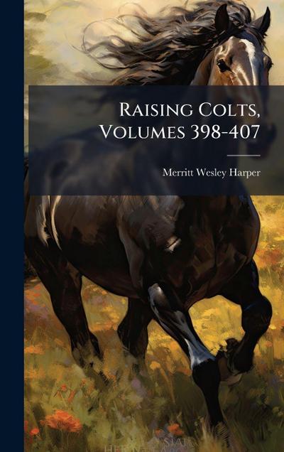 Raising Colts, Volumes 398-407