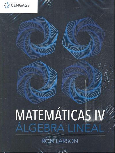 MATEMATICAS IV. ALGEBRA LINEAL