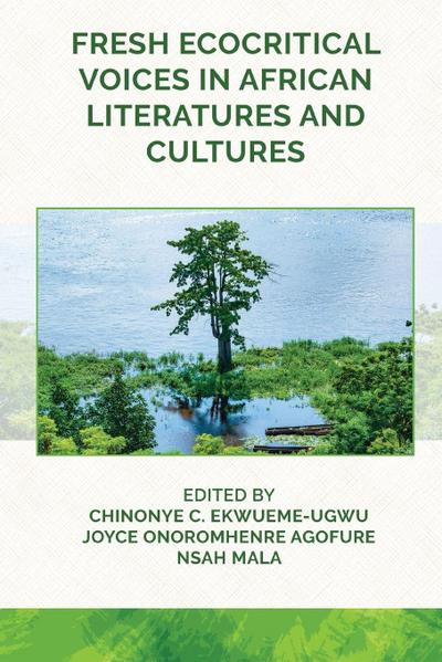 Fresh Ecocritical Voices in African Literatures and Cultures