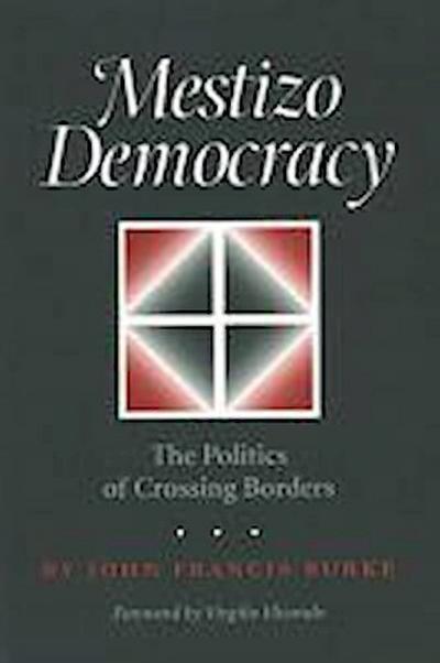 Burke, J:  Mestizo Democracy