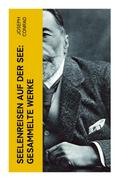 Seelenreisen auf der See: Gesammelte Werke