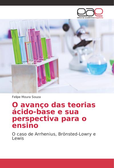O avanço das teorias ácido-base e sua perspectiva para o ensino - Felipe Moura Souza