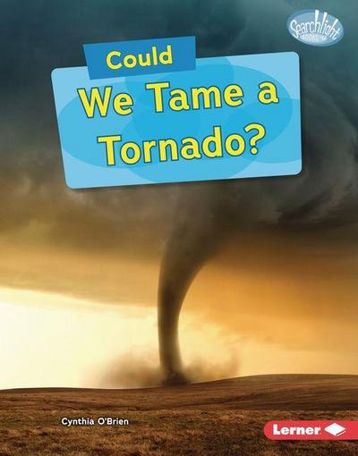 Could We Tame a Tornado?