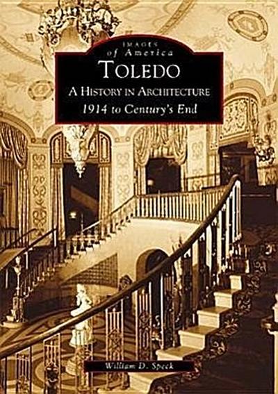Toledo: A History in Architecture 1914 to Century’s End