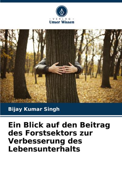 Ein Blick auf den Beitrag des Forstsektors zur Verbesserung des Lebensunterhalts