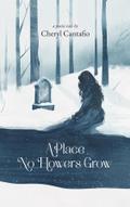 A Place No Flowers Grow