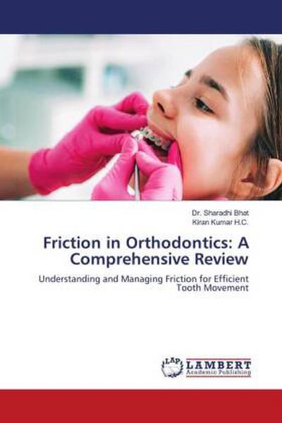 Friction in Orthodontics: A Comprehensive Review