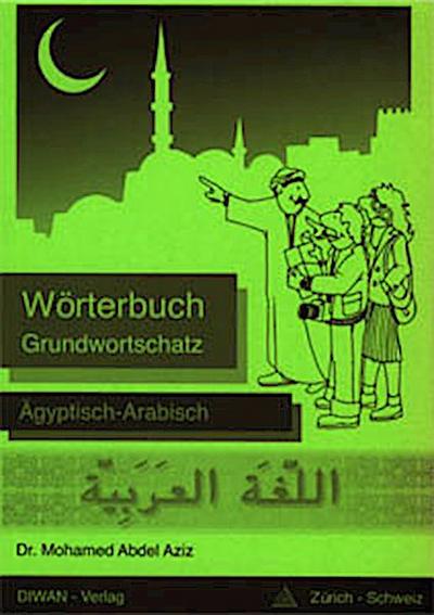 Wörterbuch Grundwortschatz Ägytisch-Arabisch