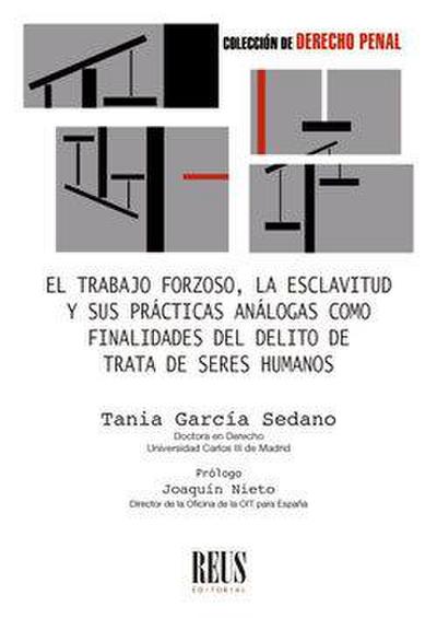 El trabajo forzoso, la esclavitud y sus prácticas análogas como finalidades del delito de trata de seres humanos
