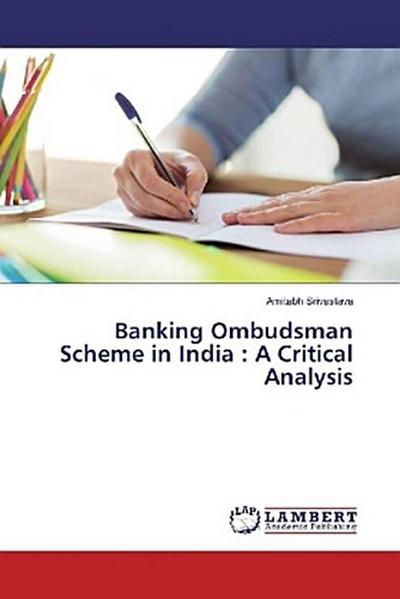 Banking Ombudsman Scheme in India : A Critical Analysis