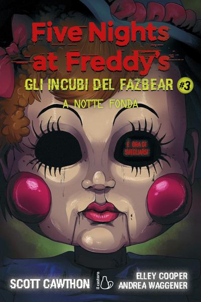 A notte fonda. Five nights at Freddy’s. Gli incubi del Fazbear. Vol. 3
