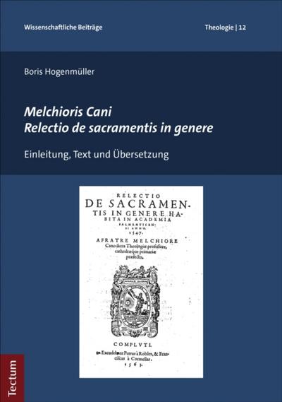 Melchioris Cani Relectio de sacramentis in genere