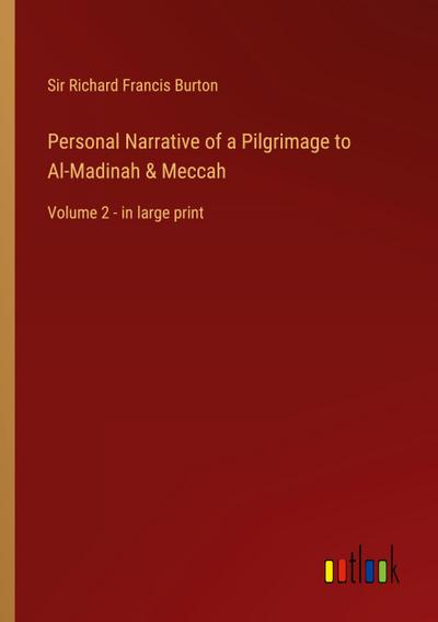 Personal Narrative of a Pilgrimage to Al-Madinah & Meccah