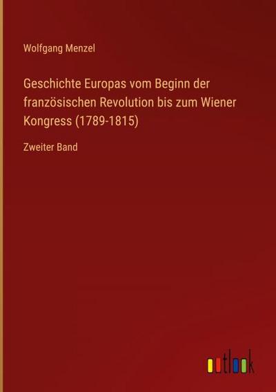 Geschichte Europas vom Beginn der französischen Revolution bis zum Wiener Kongress (1789-1815)