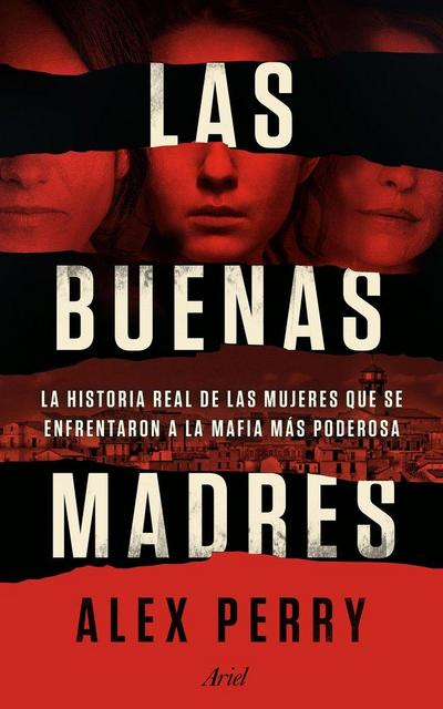 Las buenas madres : la historia real de las mujeres que se enfrentaron a la mafia más poderosa