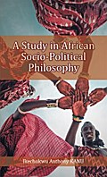 A Study in African Socio-Political Philosophy