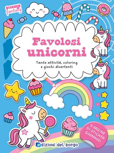Favolosi unicorni. Tante attività, coloring e giochi divertenti. Sticker fantasy