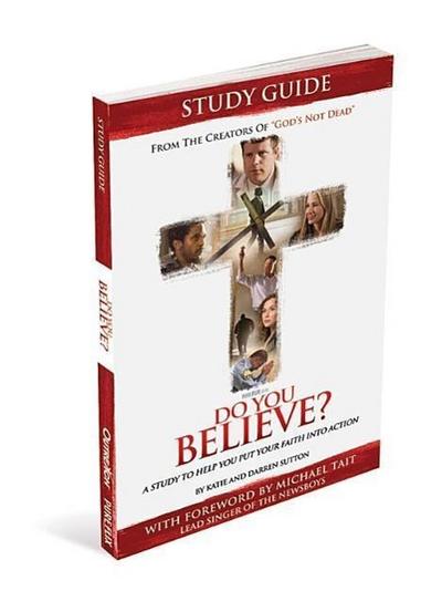 Do You Believe? Study Guide a 4-Week Study Based on the Major Motion Picture