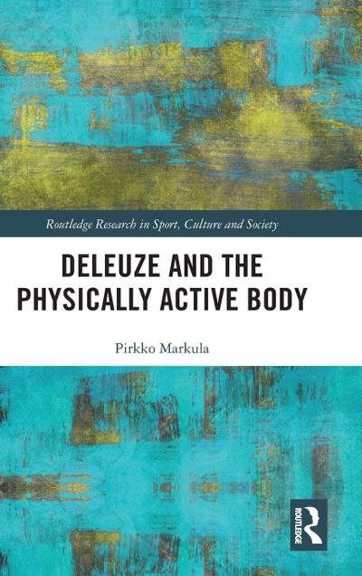 Deleuze and the Physically Active Body