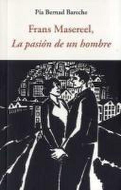 FRANS MASEREEL, LA PASIÓN DE UN HOMBRE