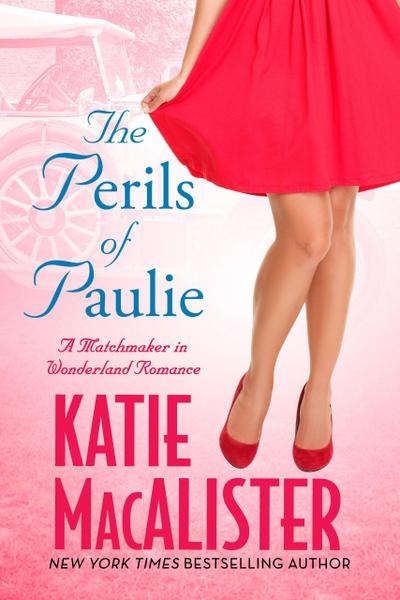 Perils of Paulie (A Matchmaker in Wonderland Novel, #4)