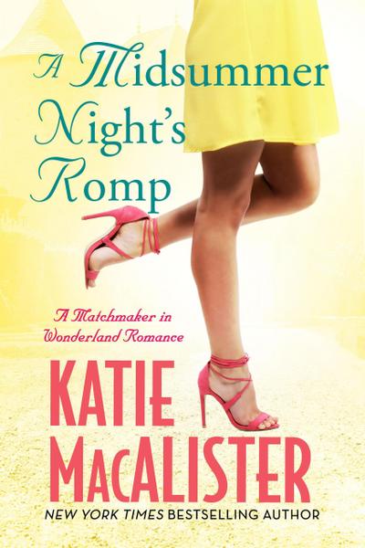 A Midsummer Night’s Romp (A Matchmaker in Wonderland Novel, #2)