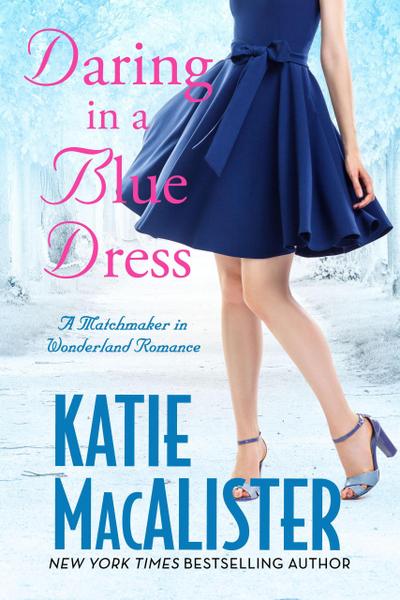 Daring in a Blue Dress (A Matchmaker in Wonderland Novel, #3)