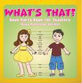 What’s That? Body Parts Book for Toddlers (Baby Professor Series)