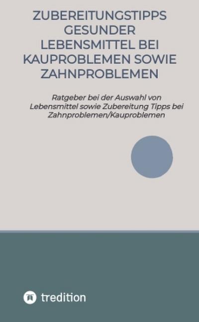 Zubereitungstipps Gesunder Lebensmittel bei Kauproblemen sowie Zahnproblemen
