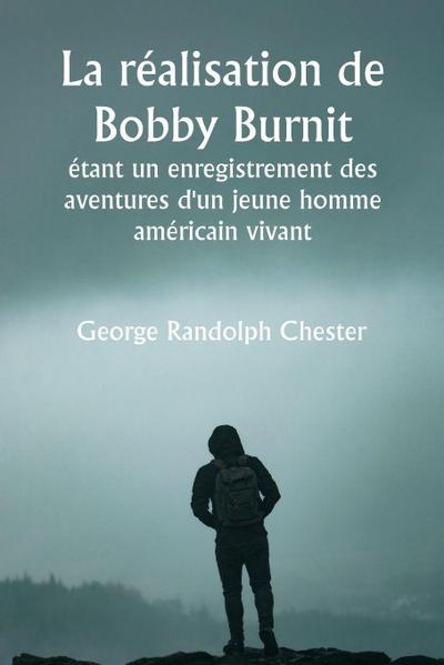 La réalisation de Bobby Burnit  étant un enregistrement des aventures d’un jeune homme américain vivant