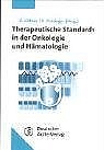 Therapeutische Standards in der Onkologie und Hämatologie : mit 25 Tabellen