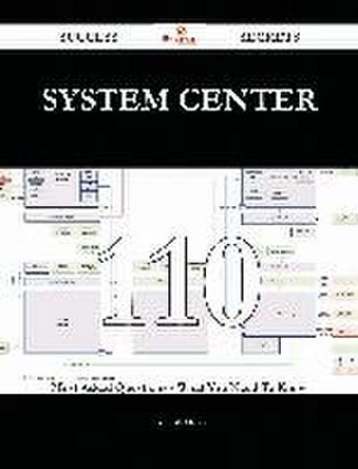 System Center 110 Success Secrets - 110 Most Asked Questions On System Center - What You Need To Know