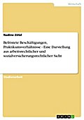 Befristete Beschäftigungen, Praktikumsverhältnisse - Eine Darstellung aus arbeitsrechtlicher und sozialversicherungsrechtlicher Sicht - Nadine Zötzl