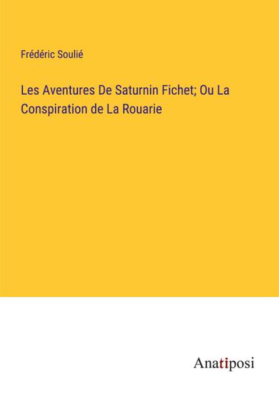 Les Aventures De Saturnin Fichet; Ou La Conspiration de La Rouarie