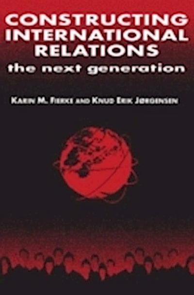 Constructing International Relations: The Next Generation